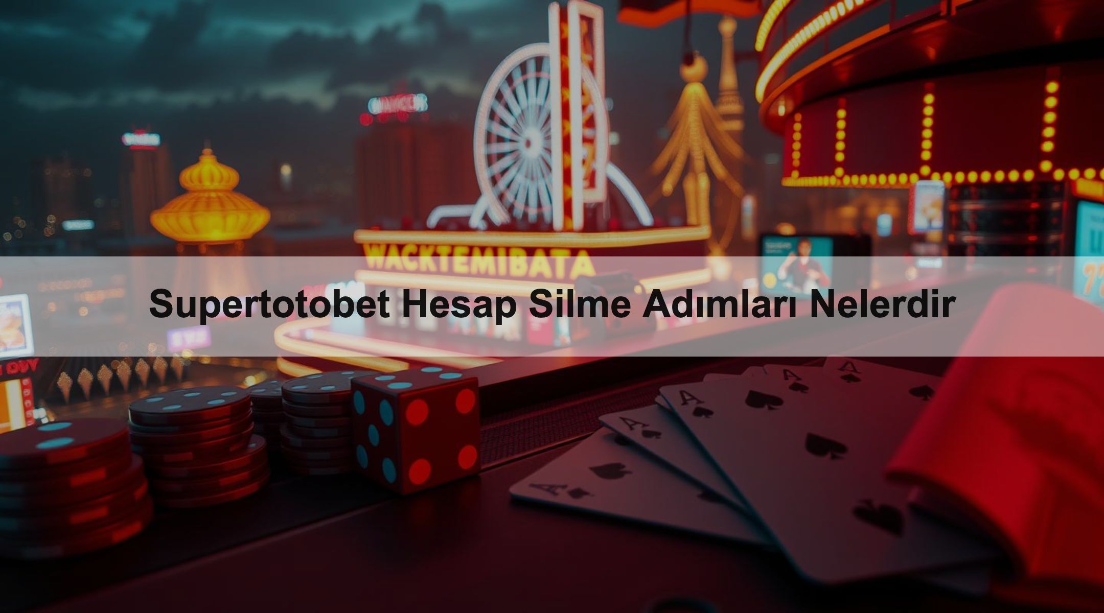 Supertotobet Hesap Silme Adımları Nelerdir